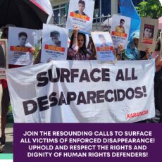 Join the resounding calls to surface all victims of enforced disappearance!  Uphold and respect the rights and dignity of human rights defenders!