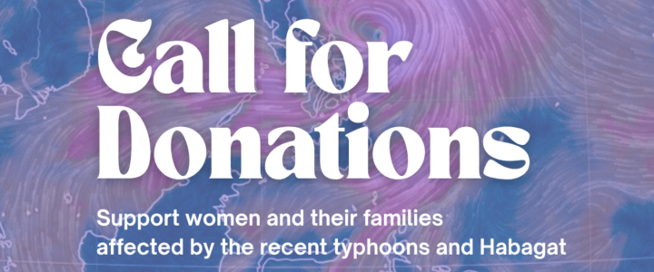 CALL FOR DONATION!  Support women and their families affected by the recent typhoons and Habagat!