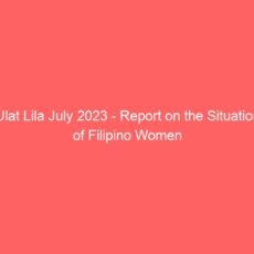 Ulat Lila July 2023 – Ambitious Promises and Agendas: The Status of Filipino Women in the First Year of the Marcos Jr. Administration: Report on the Situation of Filipino Women